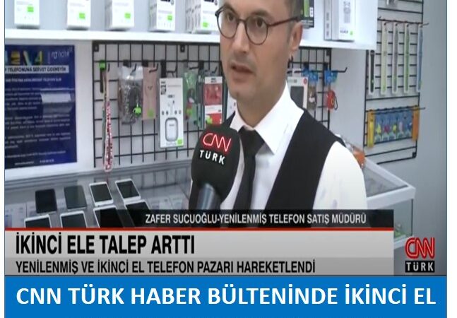 CNN TÜRK Haber Bülteninde 2. El Telefon Satışları Hakkında Görüşlerimizi Paylaştık